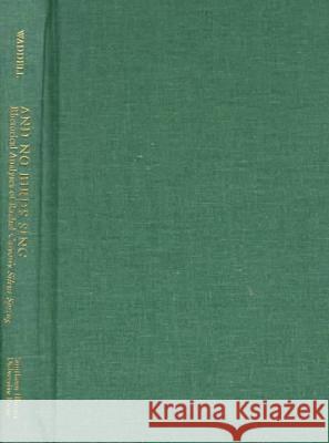 And No Birds Sing: Rhetorical Analyses of Rachel Carson's Silent Spring Craig Waddell, Paul Brooks, Linda Lear, Paul Brooks, Craig Waddell 9780809322183