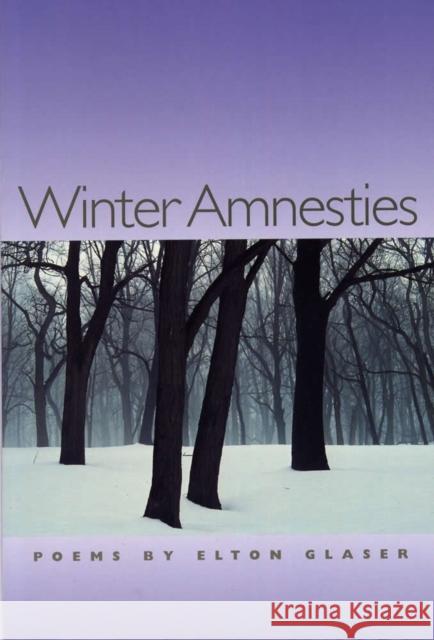 Winter Amnesties Elton Glaser 9780809323050 Southern Illinois University Press