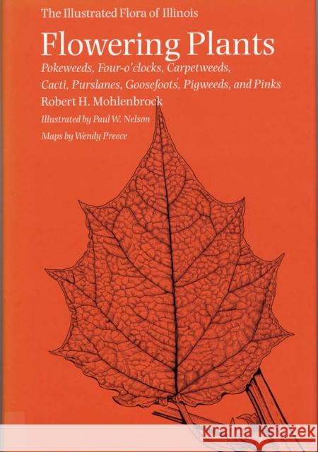 Flowering Plants: Pokeweeds, Four-O'Clocks, Carpetweeds, Cacti, Purslanes, Goosefoots, Pigweeds, and Pinks Mohlenbrock, Robert H. 9780809323807 Southern Illinois University Press