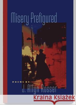 Misery Prefigured J. Allyn Rosser 9780809323838 Southern Illinois University Press
