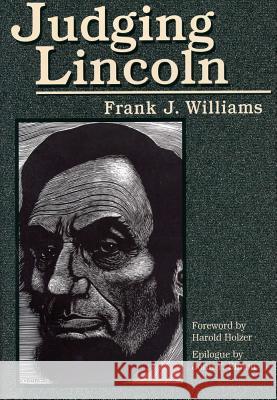Judging Lincoln Frank J. Williams Harold Holzer John Y. Simon 9780809323913