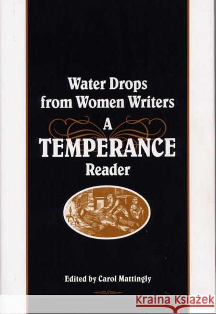 Water Drops from Women Writers: A Temperance Reader Mattingly, Carol 9780809323999