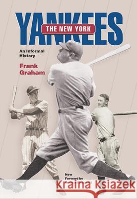 New York Yankees: An Informal History Frank Graham, Leonard Koppett, Leonard Koppett 9780809324149