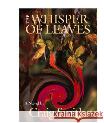 The Whisper of Leaves Craig S Smith 9780809324804 Southern Illinois University Press