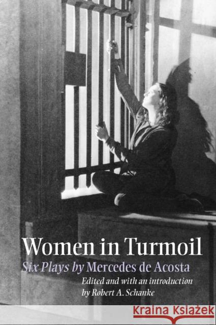 Women in Turmoil: Six Plays by Mercedes de Acosta Schanke, Robert A. 9780809325108 Southern Illinois University Press