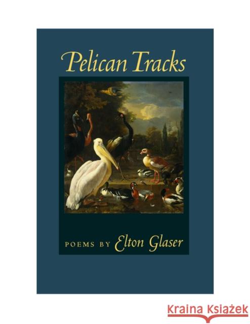 Pelican Tracks Elton Glaser 9780809325160