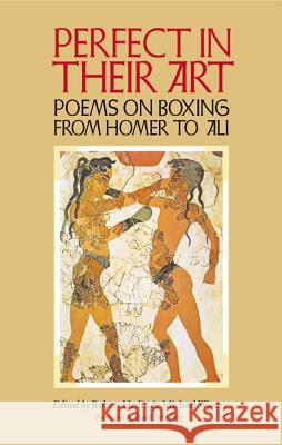 Perfect in Their Art: Poems on Boxing from Homer to Ali Robert Hedin Michael Waters Budd Schulberg 9780809325313