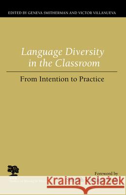 Language Diversity in the Classroom: From Intention to Practice Geneva Smitherman Victor Villanueva Suresh Canagarajah 9780809325320 Southern Illinois University Press