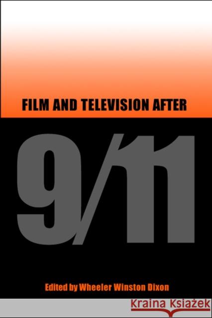 Film and Television After 9/11 Wheeler Winston Dixon Wheeler W. Dixon 9780809325566 Southern Illinois University Press