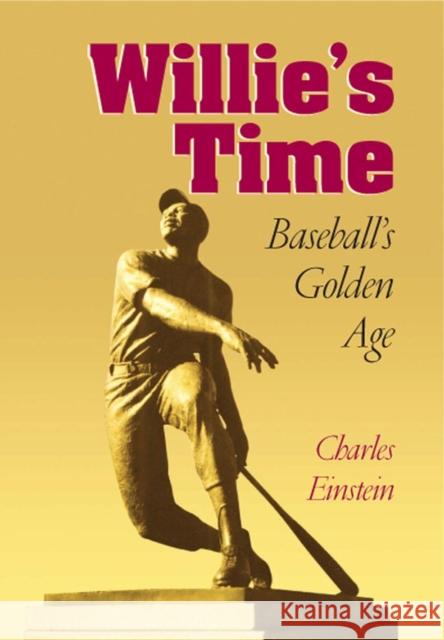 Willie's Time: Baseball's Golden Age Einstein, Charles 9780809325733