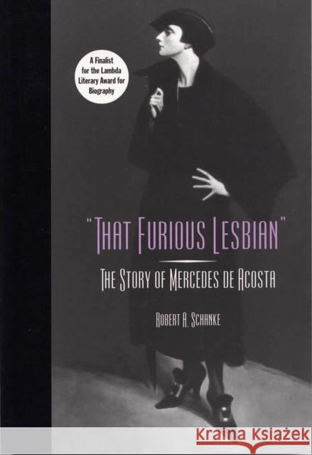 That Furious Lesbian: The Story of Mercedes de Acosta Schanke, Robert A. 9780809325795 Southern Illinois University Press