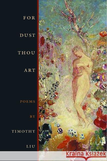 For Dust Thou Art Timothy Liu 9780809326525 Southern Illinois University Press