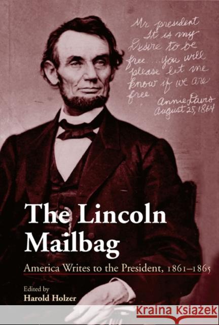 The Lincoln Mailbag: America Writes to the President, 1861-1865 Holzer, Harold 9780809326853 Southern Illinois University Press