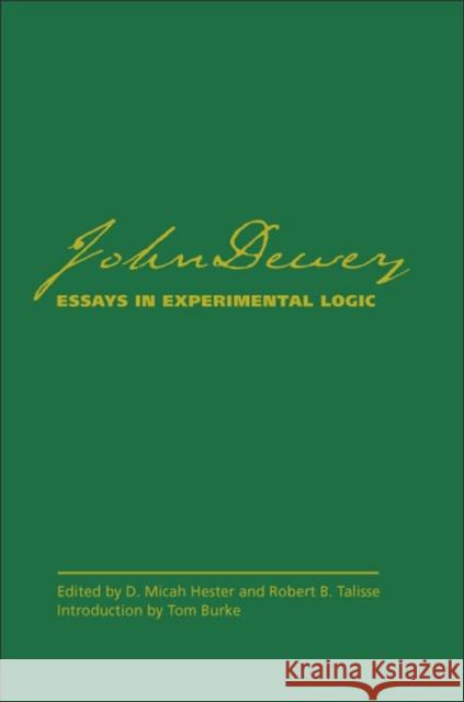 John Dewey's Essays in Experimental Logic Hester, D. Micah 9780809326976