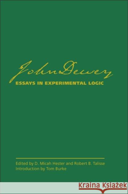 John Dewey's Essays in Experimental Logic Hester, D. Micah 9780809326976 Southern Illinois University Press