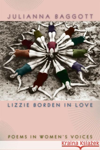 Lizzie Borden in Love: Poems in Women's Voices Baggott, Julianna 9780809327256 Southern Illinois University Press