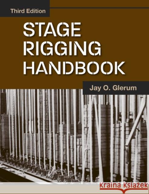 Stage Rigging Handbook, Third Edition Glerum, Jay O. 9780809327416