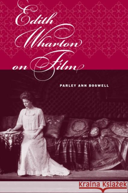 Edith Wharton on Film Parley Ann Boswell 9780809327577