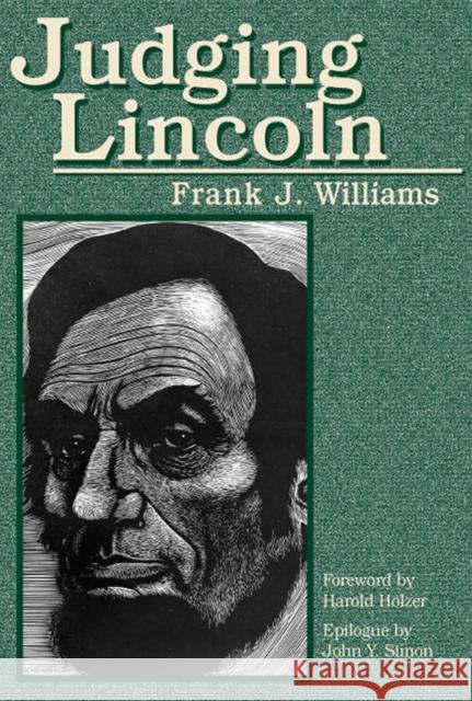 Judging Lincoln Frank J. Williams Harold Holzer John Y. Simon 9780809327591 Southern Illinois University Press