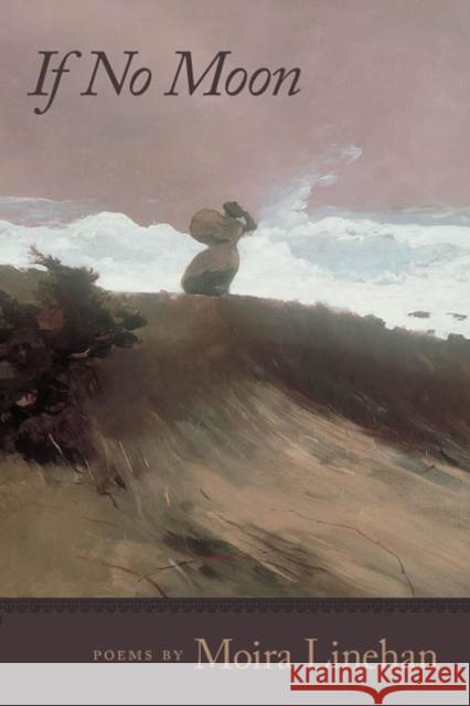 If No Moon Moira Linehan 9780809327614 Southern Illinois University Press