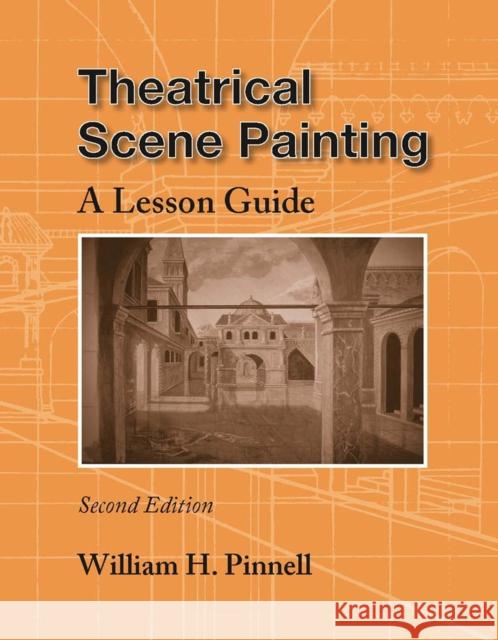 Theatrical Scene Painting: A Lesson Guide Pinnell, William 9780809327652 Southern Illinois University Press
