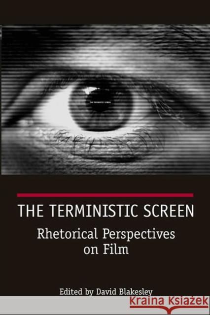 The Terministic Screen: Rhetorical Perspectives on Film Blakesley, David 9780809328291 Southern Illinois University Press