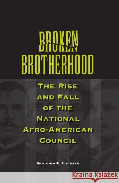 Broken Brotherhood: The Rise and Fall of the National Afro-American Council Justesen, Benjamin R. 9780809328437 Southern Illinois University Press