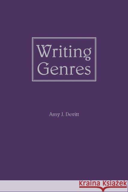 Writing Genres Amy J. Devitt 9780809328697 Southern Illinois University Press
