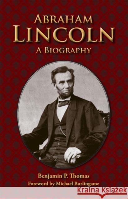 Abraham Lincoln: A Biography Thomas, Benjamin P. 9780809328871 Southern Illinois University Press