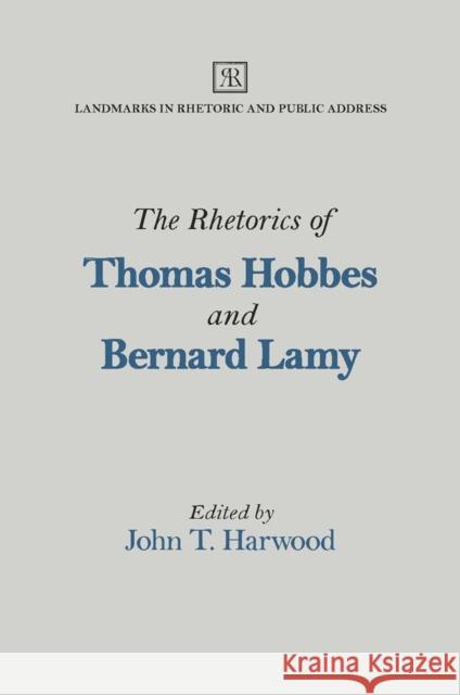 The Rhetorics of Thomas Hobbes and Bernard Lamy John T. Harwood 9780809329021 Southern Illinois University Press