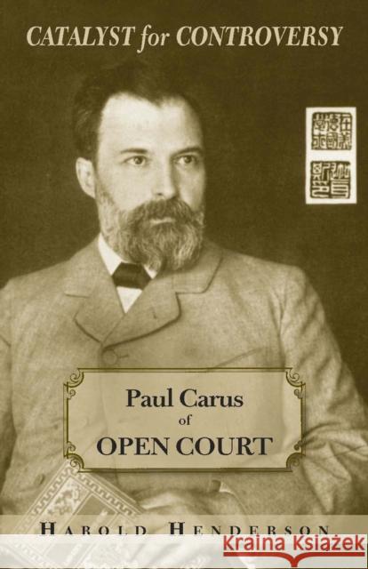 Catalyst for Controversy: Paul Carus of Open Court Henderson, Harold 9780809329045 Southern Illinois University Press