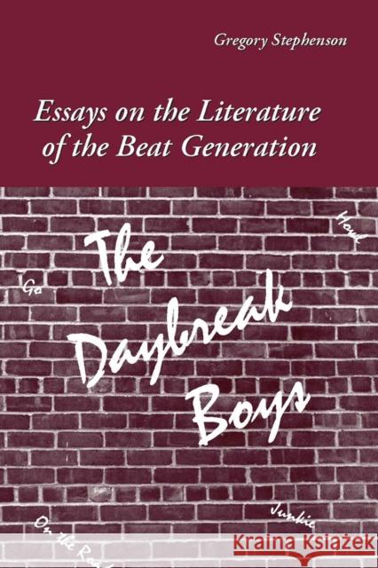 The Daybreak Boys: Essays on the Literature of the Beat Generation Stephenson, Gregory 9780809329496