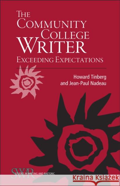 The Community College Writer: Exceeding Expectations Tinberg, Howard 9780809329564 Southern Illinois University Press
