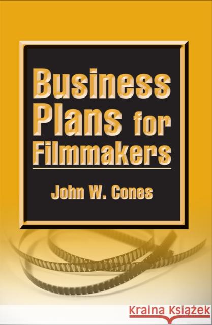 Business Plans for Filmmakers John W. Cones 9780809329946 Southern Illinois University Press