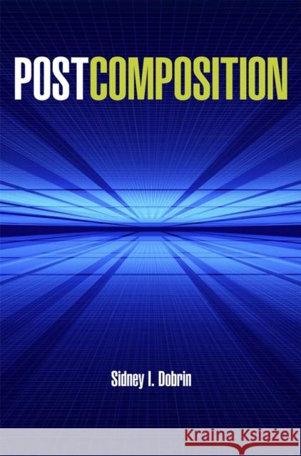 Postcomposition Sidney I. Dobrin 9780809330416