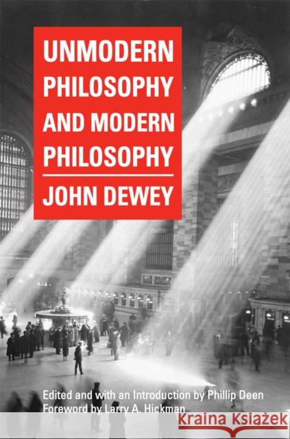 Unmodern Philosophy and Modern Philosophy John Dewey Phillip Deen 9780809330799 Southern Illinois University Press