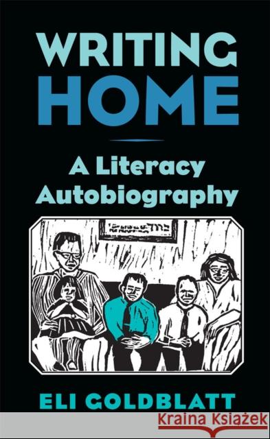 Writing Home: A Literacy Autobiography Goldblatt, Eli 9780809330850