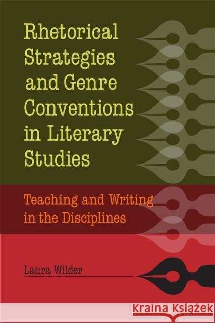 Rhetorical Strategies and Genre Conventions in Literary Studies: Teaching and Writing in the Disciplines Wilder, Laura 9780809330935 Southern Illinois University Press
