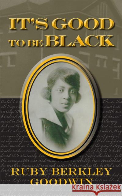 It's Good to Be Black Ruby Berkley Goodwin Beverly J. Goodwin Stephanie G. Goodwin 9780809331222