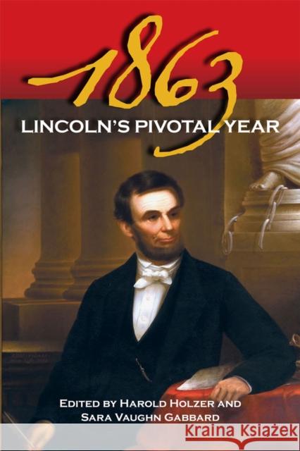 1863: Lincoln's Pivotal Year Holzer, Harold 9780809332465 Southern Illinois University Press