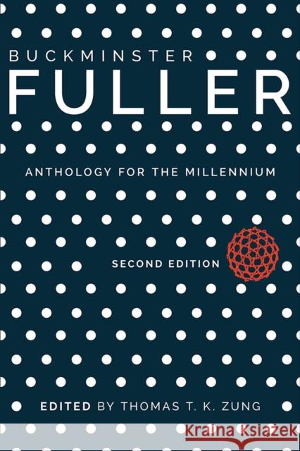 Buckminster Fuller: Anthology for the Millennium Zung, Thomas T. K. 9780809333172 Southern Illinois University Press