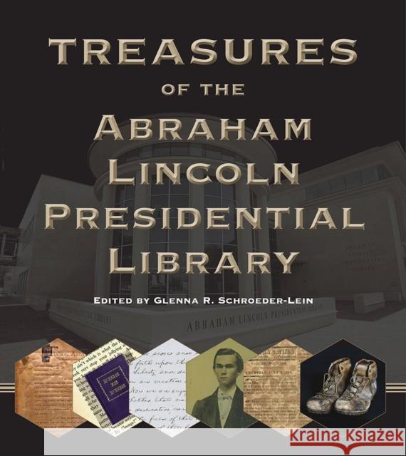 Treasures of the Abraham Lincoln Presidential Library Glenna R. Schroeder-Lein 9780809333356 Southern Illinois University Press