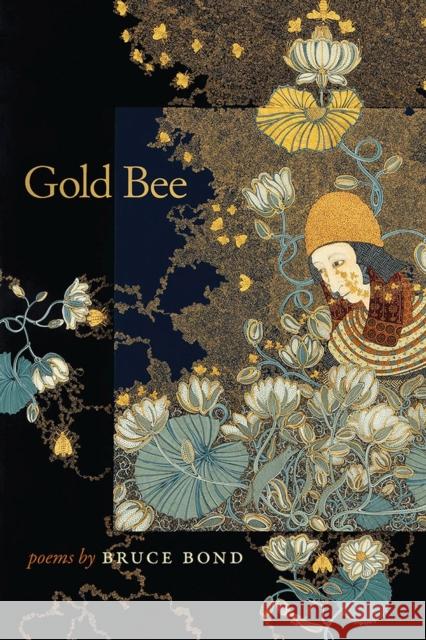 Gold Bee Bruce Bond 9780809335329 Southern Illinois University Press