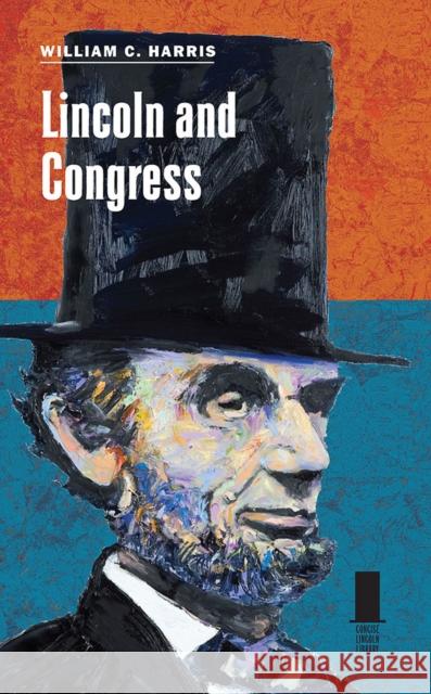 Lincoln and Congress William C., Jr. Harris 9780809335718 Southern Illinois University Press