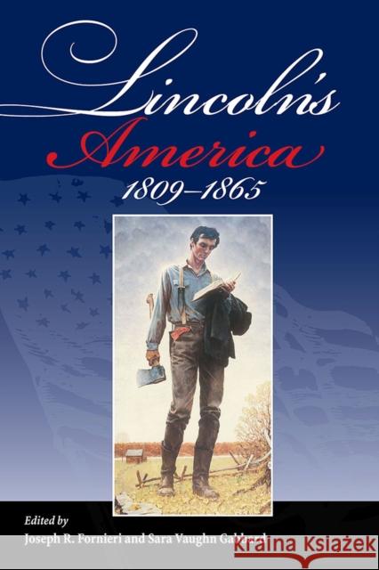 Lincoln's America: 1809 - 1865 Joseph R. Fornieri Sara Vaughn Gabbard Herman Belz 9780809335817 Southern Illinois University Press