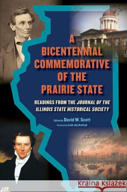 A Bicentennial Commemorative of the Prairie State: Readings from the Journal of the Illinois State Historical Society Scott, David W. 9780809336883 Southern Illinois University Press