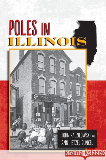 Poles in Illinois John Radzilowski Ann Hetzel Gunkel 9780809337231