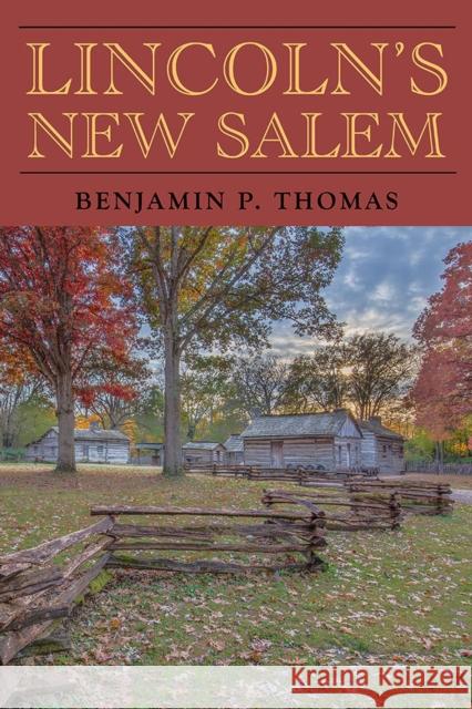 Lincoln's New Salem Benjamin P. Thomas Ralph G. Newman Kenneth J. Winkle 9780809338603