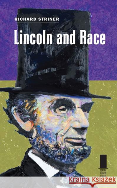 Lincoln and Race Richard Striner 9780809338900 Southern Illinois University Press