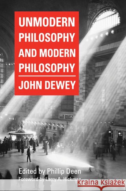 Unmodern Philosophy and Modern Philosophy Larry  A. Hickman 9780809339099